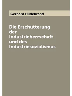 Die Erschütterung der Industrieherrschaft und des In