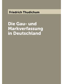 Die Gau- und Markverfassung in Deutschland