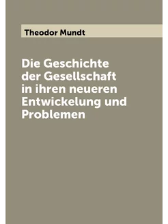 Die Geschichte der Gesellschaft in ihren neueren Ent