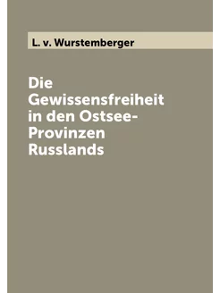 Die Gewissensfreiheit in den Ostsee-Provinzen Russlands