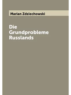 Die Grundprobleme Russlands