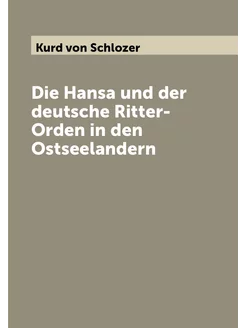 Die Hansa und der deutsche Ritter-Orden in den Ostse