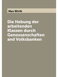 Die Hebung der arbeitenden Klassen durch Genossensch