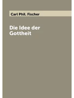 Die Idee der Gottheit