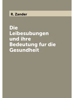 Die Leibesubungen und ihre Bedeutung fur die Gesundheit