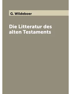 Die Litteratur des alten Testaments