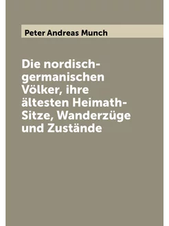 Die nordisch-germanischen Völker, ihre ältesten Heim