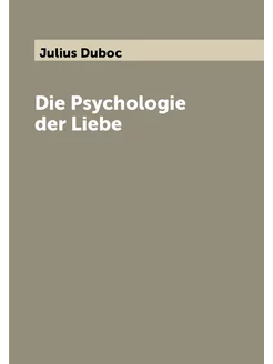 Die Psychologie der Liebe