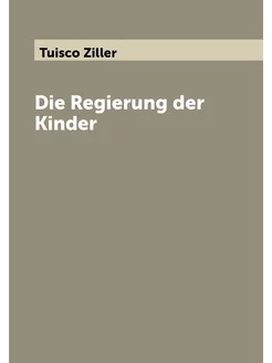 Die Regierung der Kinder