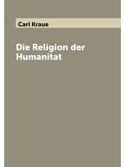 Die Religion der Humanitat