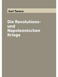 Die Revolutions- und Napoleonischen Kriege