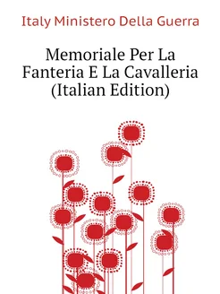 Memoriale Per La Fanteria E La Cavalleria (Italian E