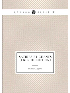 Satires Et Chants (French Edition)