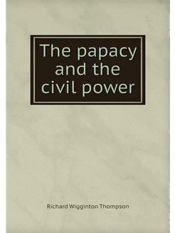 The papacy and the civil power