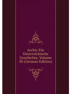 Archiv Für Österreichische Geschichte