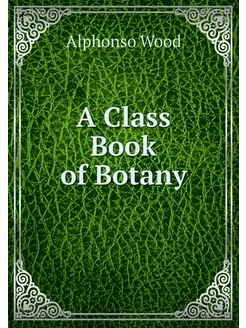 A Class Book of Botany