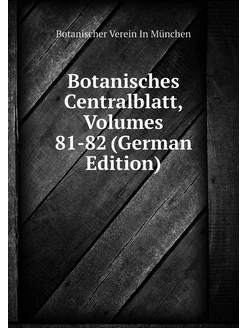 Botanisches Centralblatt, Volumes 81-