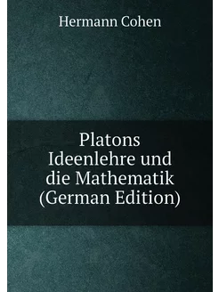 Platons Ideenlehre und die Mathematik (German Edition)