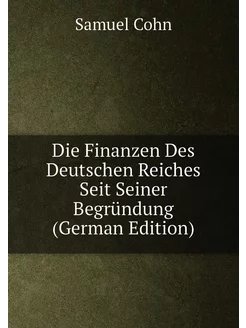 Die Finanzen Des Deutschen Reiches Seit Seiner Begrü