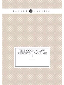 The Cochin Law Reports, Volume 1