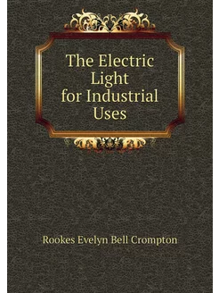 The Electric Light for Industrial Uses