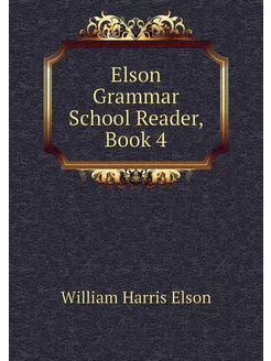 Elson Grammar School Reader, Book 4