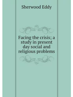 Facing the crisis a study in present