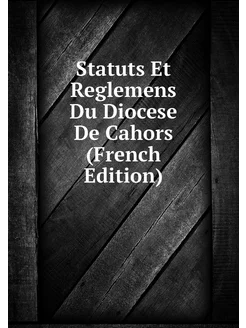 Statuts Et Reglemens Du Diocese De Ca