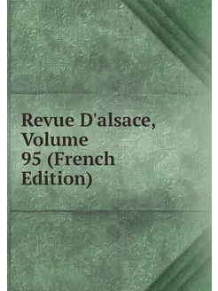 Revue D'alsace, Volume 95 (French Edi