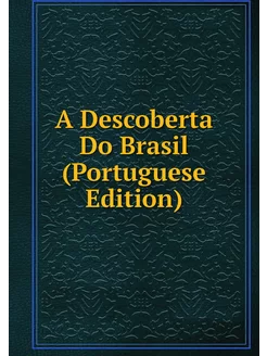 A Descoberta Do Brasil (Portuguese Ed