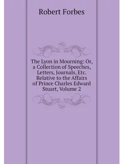 The Lyon in Mourning Or, a Collectio