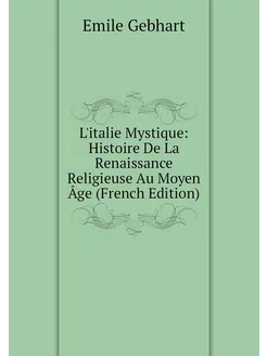 L'italie Mystique Histoire De La Ren