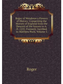 Roger of Wendover's Flowers of Histor