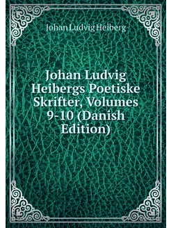 Johan Ludvig Heibergs Poetiske Skrift