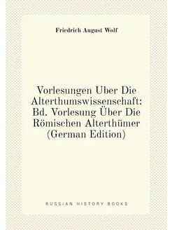 Vorlesungen Über Die Alterthumswissenschaft Bd. Vor