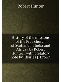 History of the missions of the Free church of Scotla