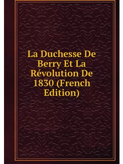 La Duchesse De Berry Et La Révolution