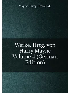 Werke. Hrsg. von Harry Maync Volume 4 (German Edition)