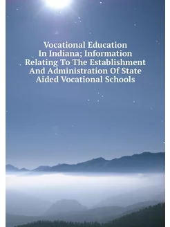 Vocational Education In Indiana Information Relatin