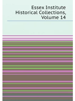 Essex Institute Historical Collections, Volume 14