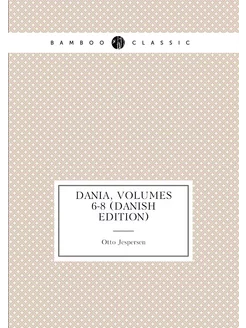 Dania, Volumes 6-8 (Danish Edition)