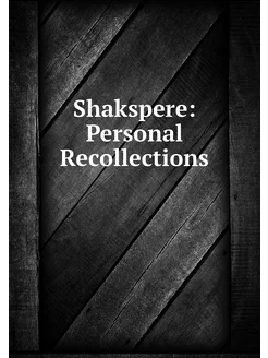 Shakspere Personal Recollections