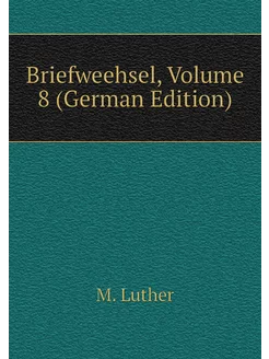 Briefweehsel, Volume 8 (German Edition)