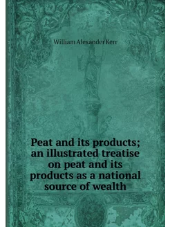 Peat and its products an illustrated