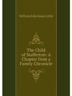 The Child of Stafferton A Chapter fr