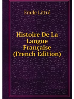 Histoire De La Langue Française (Fren