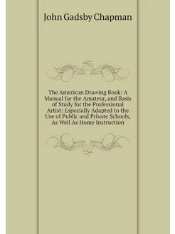 The American Drawing Book A Manual f