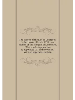 The speech of the Earl of Liverpool