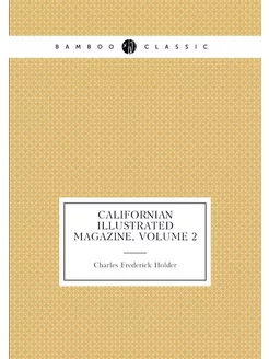 Californian Illustrated Magazine, Vol