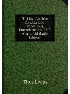 Titi Livi Ab Urbe Condita Liber Trice